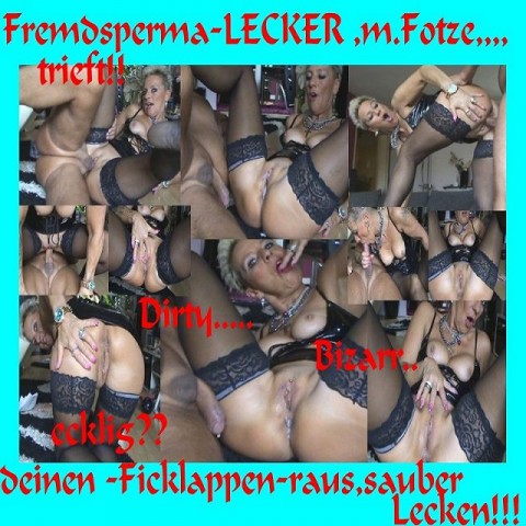 -Fremdsperma-LECKER-SoS meine Fotze trieft...