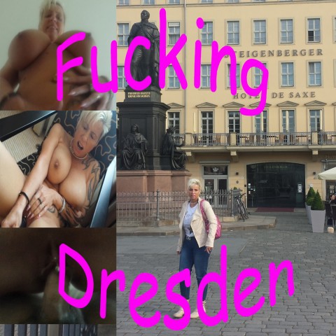 Fucking  Dresden!!!