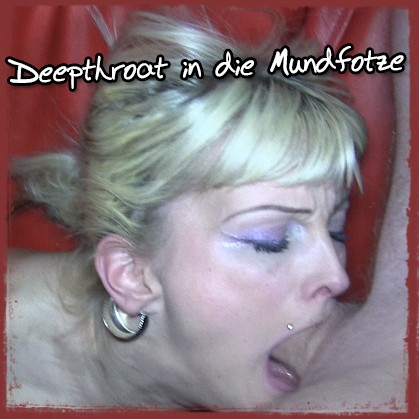 Deepthroat in die Mundfotze