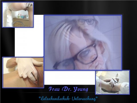 Frau Dr. Young (Latexhandschuh-Untersuchung)