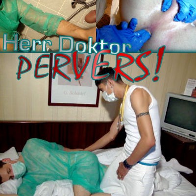 Herr Doktor PERVERS :-O