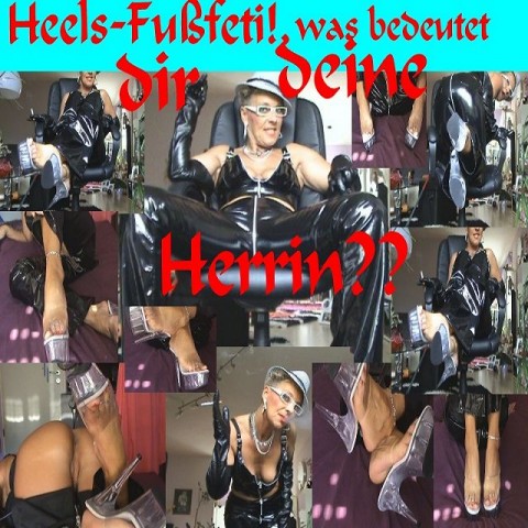 HEELS-FUßFETI,was bedeutet dir deine HERRIN??