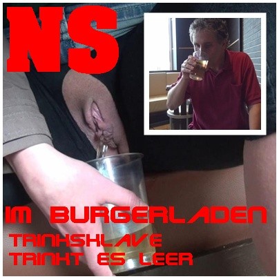 NS im Burgerladen Trinkskave trink es leer