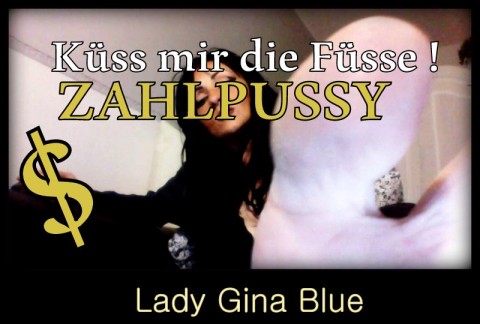 Kuess mir die Fuesse ! ZAHLPUSSY !