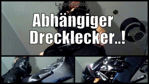 Abhängiger Drecklecker ! Suchtvertiefung