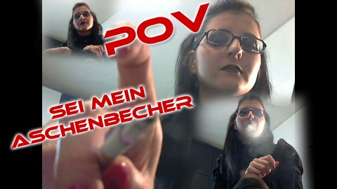 PoV - Sei mein Aschenbecher