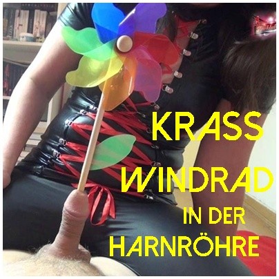 KRASS WINDRAD in der HARNRÖHRE