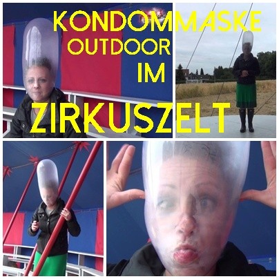 Kondommaske Outdoor im ZIRKUSZELT