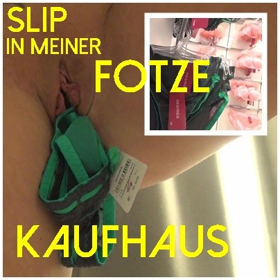 Slip in meiner Fotze-Kaufhaus