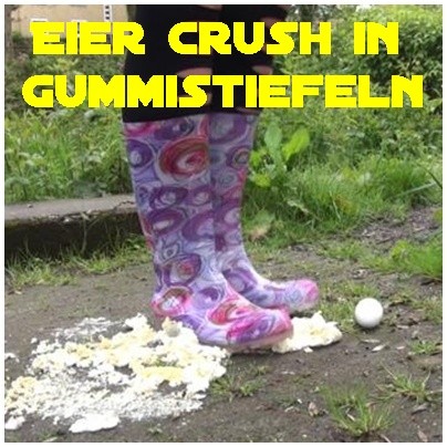 Eier Crush in Gummistiefeln