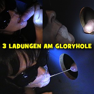 3 LADUNGEN AM GLORYHOLE