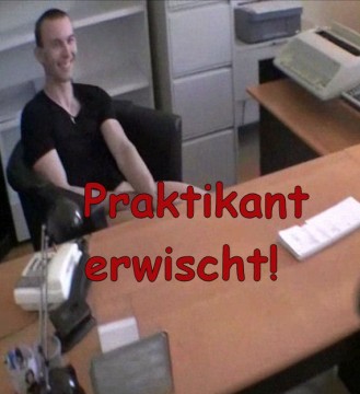 Praktikant beim wichsen erwischt