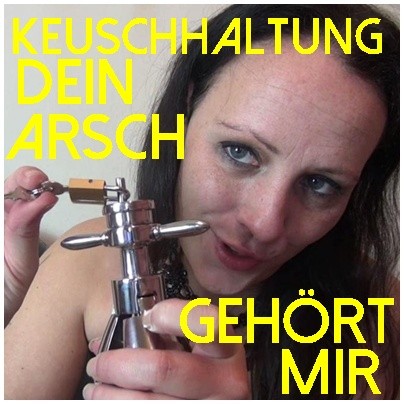 Keuschhaltung -  dein ARSCH gehört mir