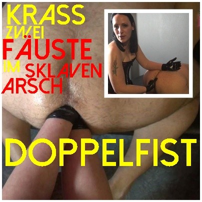 KRASS zwei FÄUSTE im Sklaven ARSCH-Doppelfist