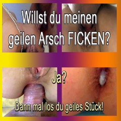 Willst du meinen geilen Arsch FICKEN?