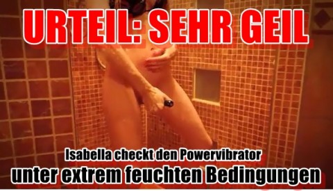 Isabella checkt den Powervibrator unter extrem feuchten Bedingungen