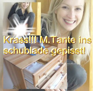 KRASS! M.TANTE INS SCHUBLADE GEPISST!!