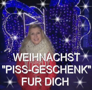 WEIHNACHST "PISS-GESCHENK" FÜR DICH!