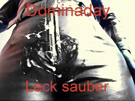 Dominaday - Leck deine Wichse vom Leder