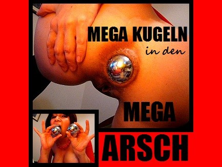 MEGA KUGELN in den MEGA ARSCH!