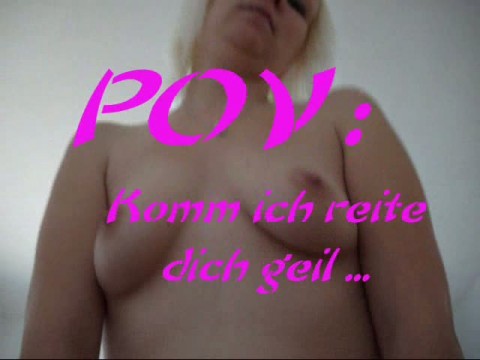 POV: Komm ich reite dich geil ...