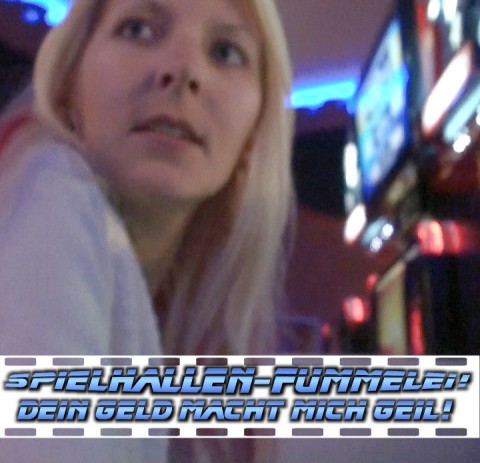 Spielhallen-Fummelei! Geld macht geil!