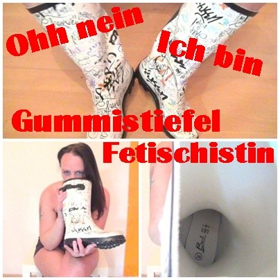 Oh Nein! Ich bin Gummistiefel Fetischistin