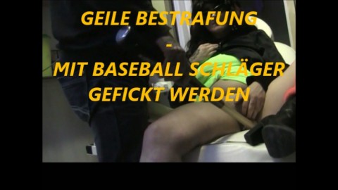 GEILE BESTRAFUNG - MIT BASEBALL....