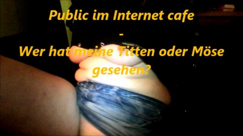 Öffentlich im I-net Cafe - Titten und Möse.......