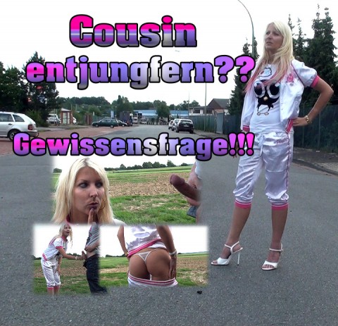 Cousin entjungfern??? Gewissensfrage!!