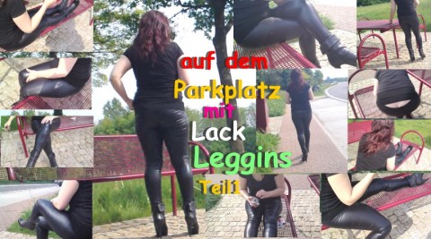 auf dem Parkplatz in Lackleggins und Stiefeln Teil1