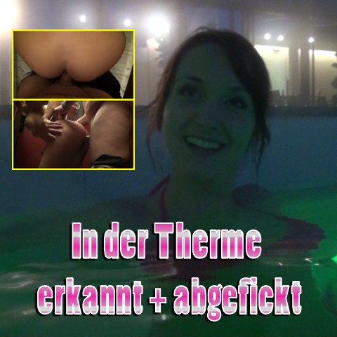 In der Therme erkannt und abgefickt!!