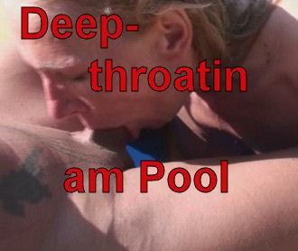 Deepthroating am Pool!