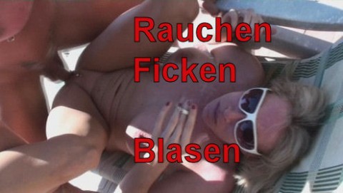 Rauchen, ficken und blasen!!