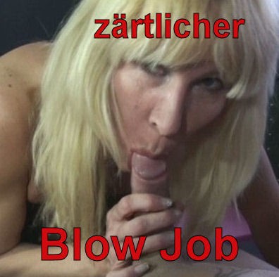 zaertliche Blow Job