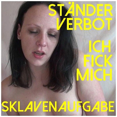 Ständer VERBOT, ich FICK mich - Sklavenaufgabe