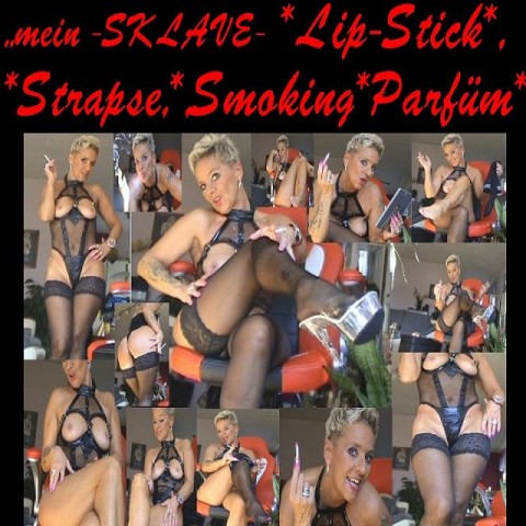 ,,mein Parfüm,Straps,Lipstick,Smoking SLAVE,,,