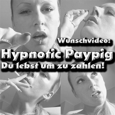 Hypnotic Paypig! Du lebst um zu zahlen, Drecksau!