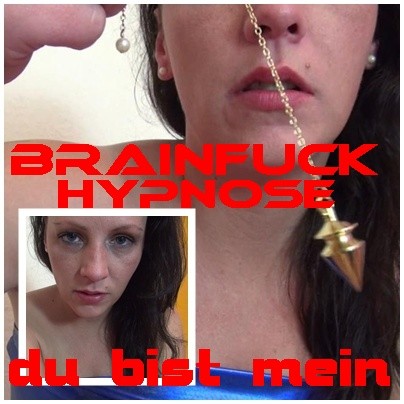 Brainfuck Hypnose-du bist mein