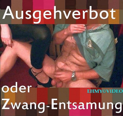 Ausgeh-Verbot oder Zwang-Entsamung