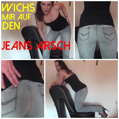 WICHS mir auf den JEANS ARSCH