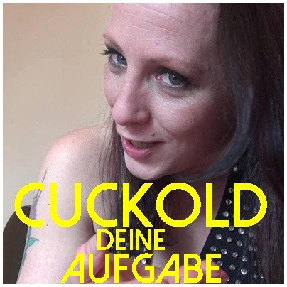 CUCKOLD deine AUFGABE