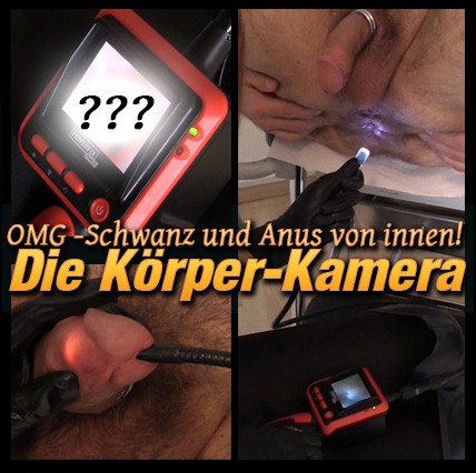 Krasse Körper-Kamera - Der Schwanz und der Anus von innen!