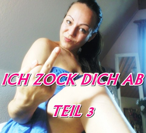 Zahlsau ich zock dich ab - Teil 3 *Fetisch - Financial Domination*