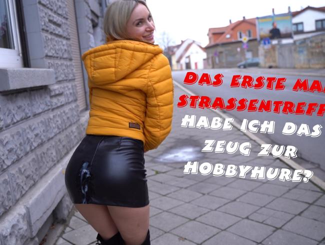 Das erste Mal Straßentreff! Habe ich das Zeug zur Hobbyhure?