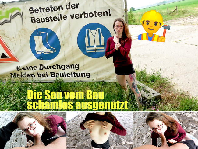 Die Sau vom Bau...schamlos ausgenutzt!!!